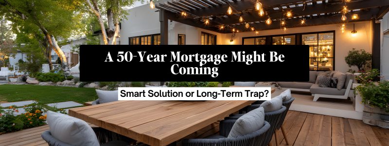 A 50-Year Mortgage Might Be Coming