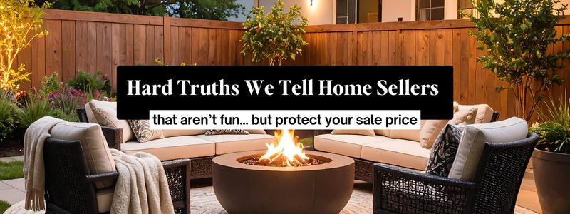 Hard Truths We Tell Home Sellers